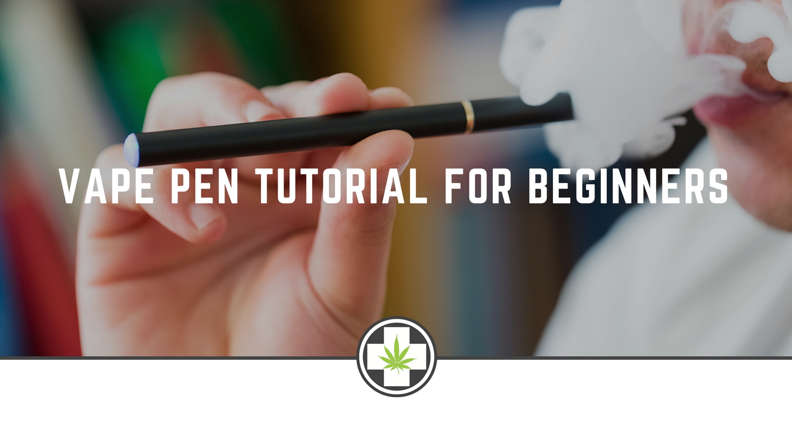 Vape Pen Tutorial For Beginners